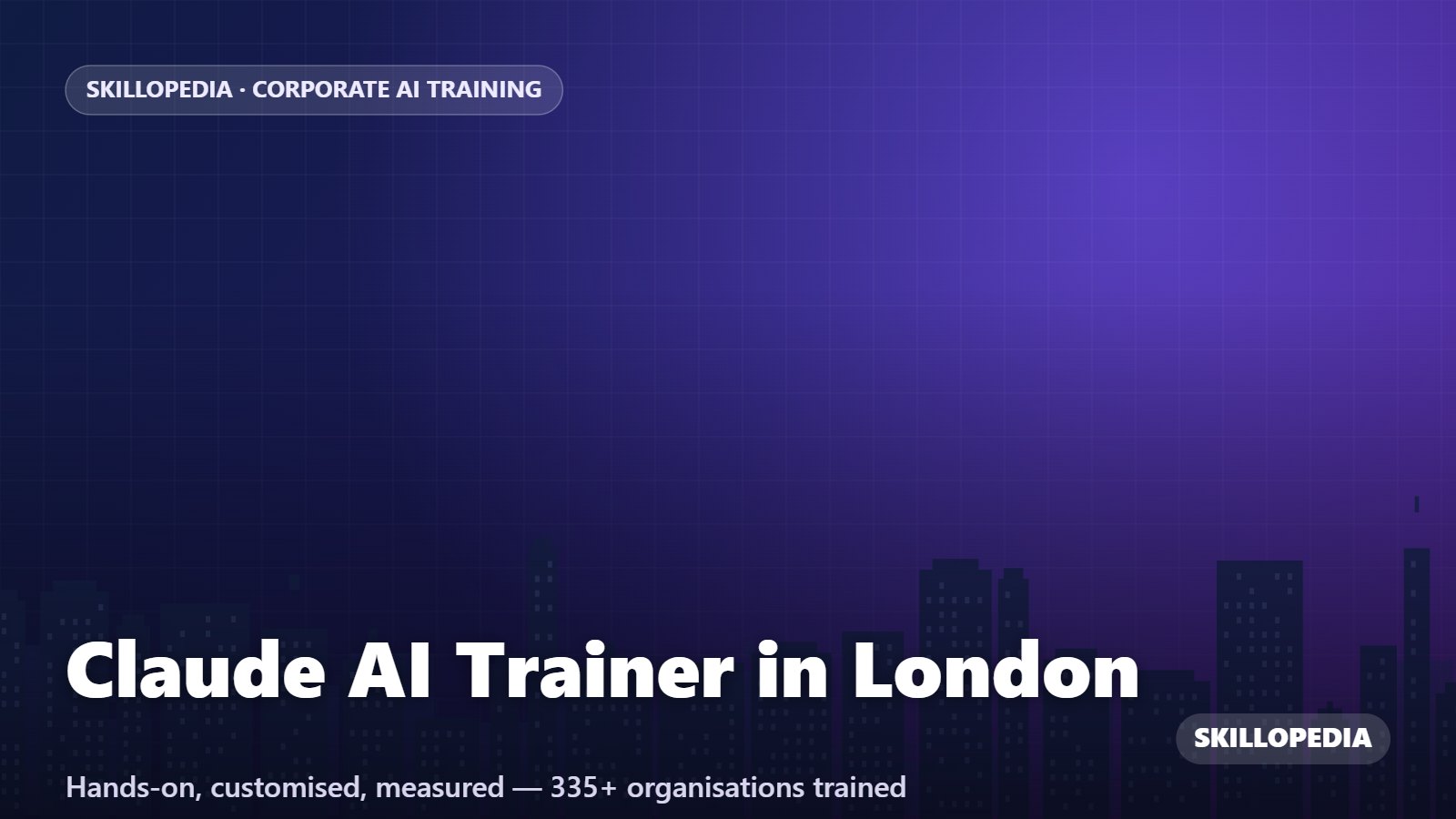 Claude AI Trainer in London — hands-on corporate workshop by Skillopedia