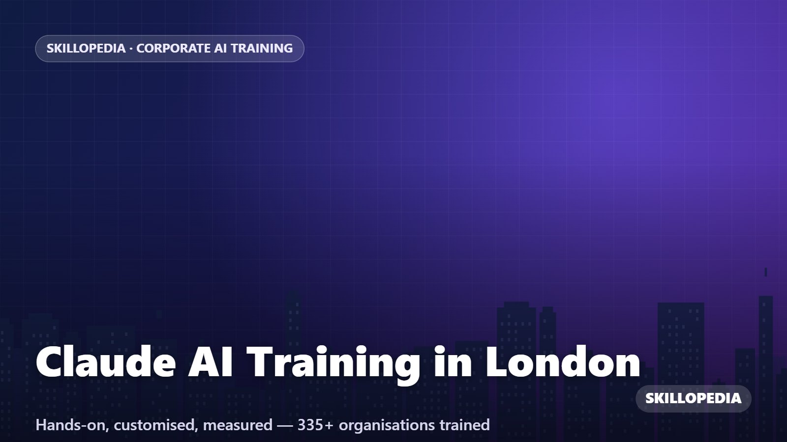 Claude AI Training in London — hands-on corporate workshop by Skillopedia