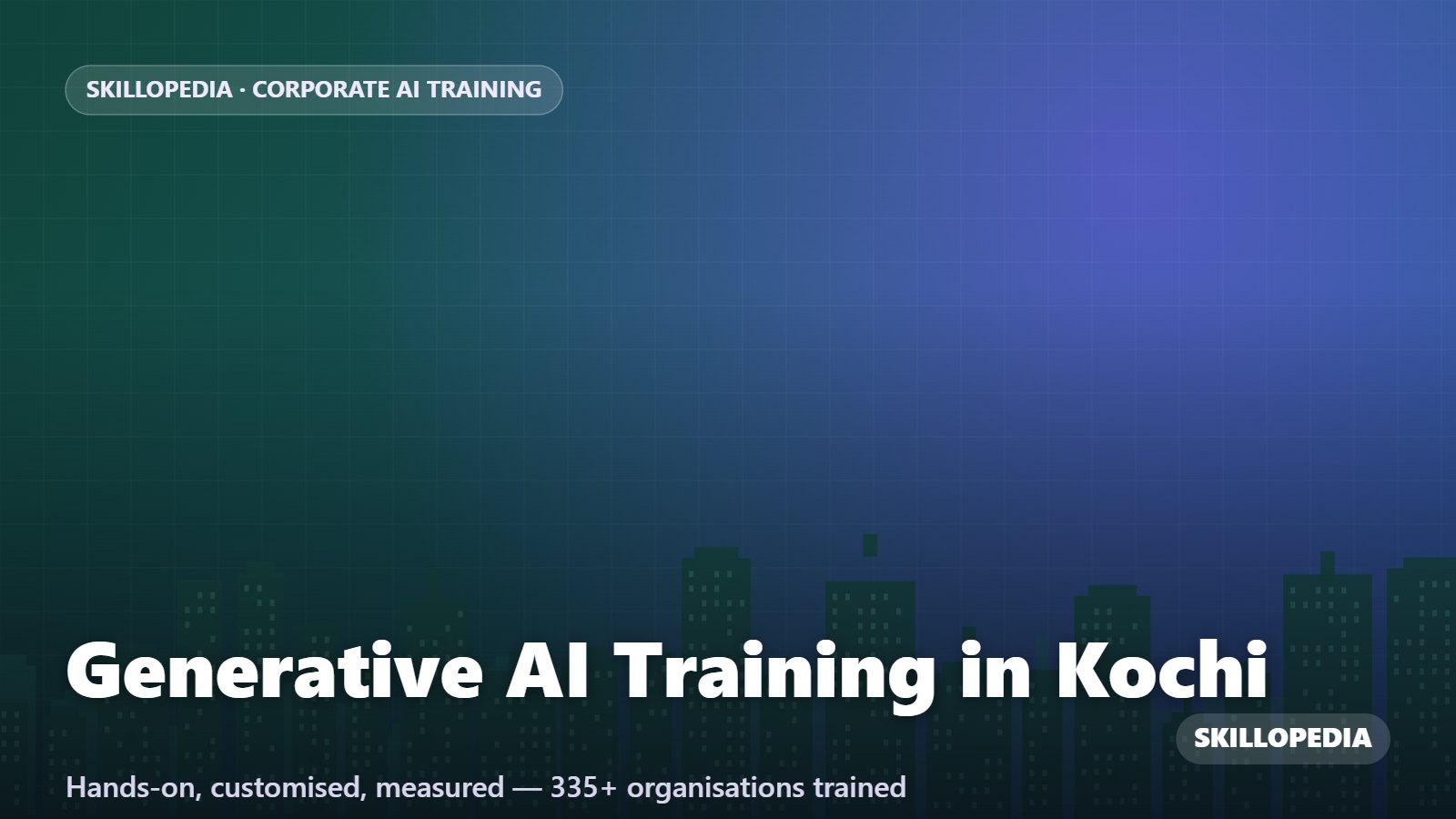 Generative AI Training in Kochi — hands-on corporate workshop by Skillopedia